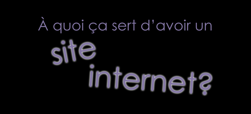 À quoi ça sert d'avoir un site internet?