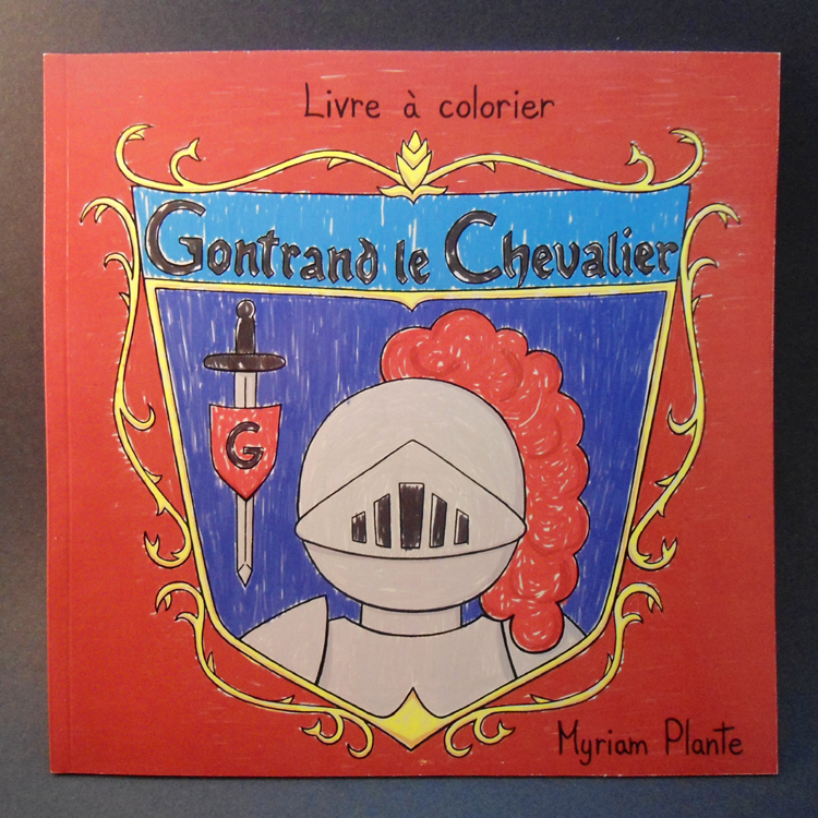 Photo du livre à colorier de Gontrand le Chevalier, par Myriam Plante.
